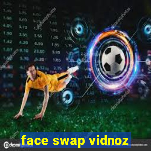 face swap vidnoz